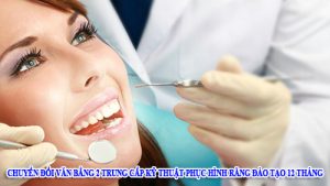 Chuyển đổi văn bằng 2 Trung cấp kỹ thuật phục hình răng đào tạo 12 tháng